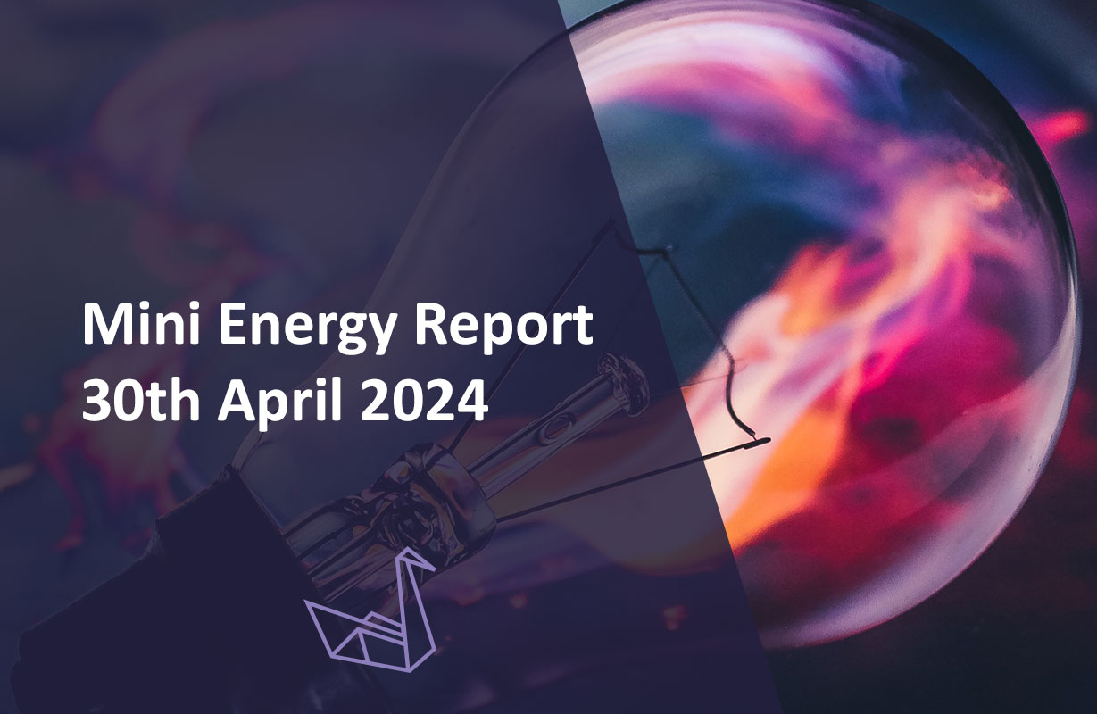Mini Energy Report 30th April 2024
