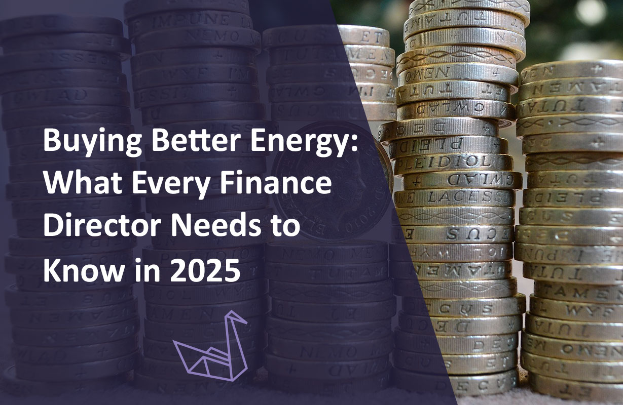 Buying Better Energy: What Every Finance Director Needs to Know in 2025