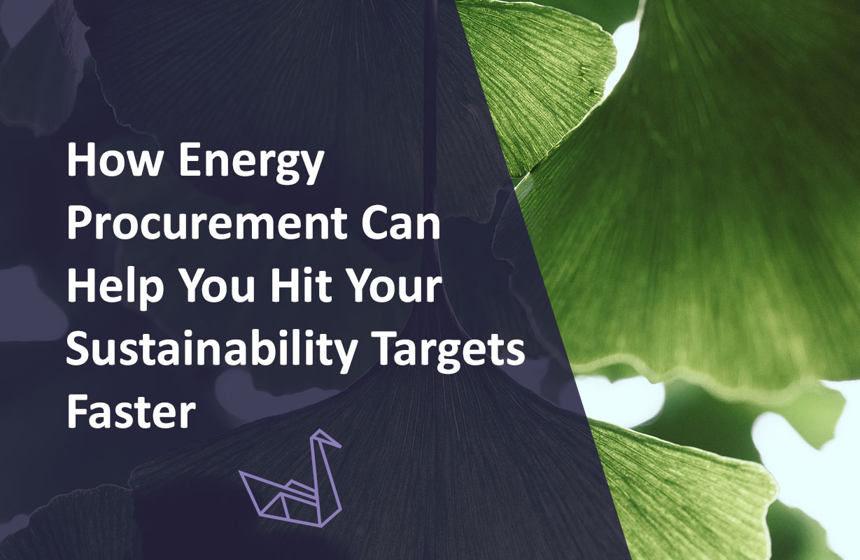 How Energy Procurement Can Help You Hit Your Sustainability Targets Faster
